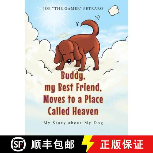 【3-4周达】精装 Buddy, my Best Friend, Moves to a Place Called Heaven: My Story about My Dog [9781637102862]
