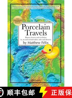 预订 Porcelain Travels: Humor, Horror and Revelation in, on and around Toilets, Tubs and Showers [9780997761924]