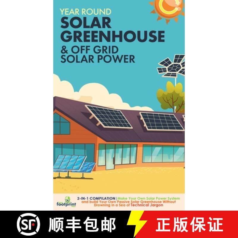 预订 Off Grid Solar Power & Year Round Solar Greenhouse: 2-in-1 Compilation Make Your Own Solar Power... [9781804211885]