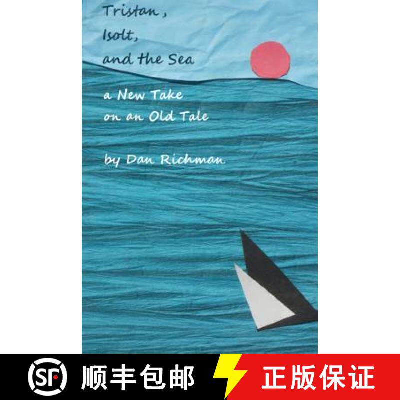 【3-4周达】Tristan, Isolt, and the Sea: a New Take on an Old Tale [9781304415714]