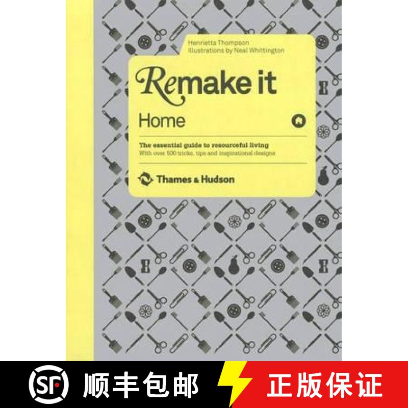 Remake It: Home: The Essential Guide to Resourceful Living: With over 500 tricks, tips and inspiratio... [9780500514849]