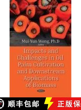 【3-4周达】Impacts and Challenges in Oil Palm Cultivation and Downstream Applications of Biomass [9781536138795]