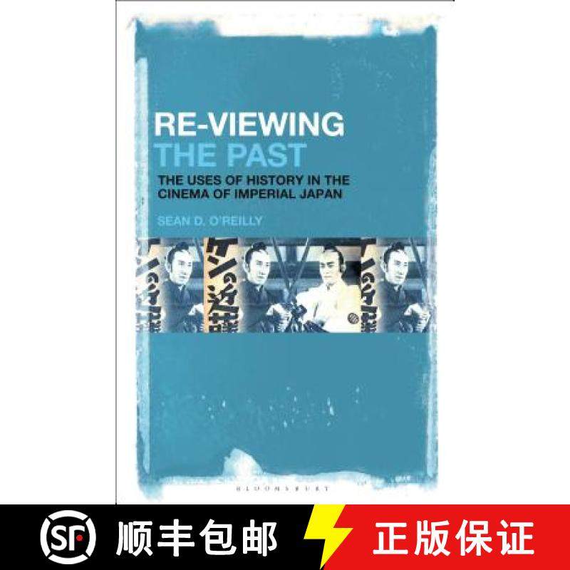 预订 Re-Viewing the Past: The Uses of History in the Cinema of Imperial Japan [9781501336027]