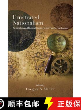 预订 Frustrated Nationalism : Nationalism and National Identity in the Twenty-First Century [9781438496191]