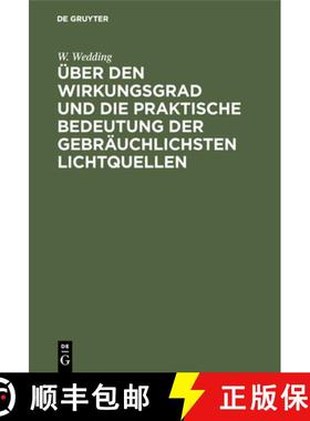 预订 UEber Den Wirkungsgrad Und Die Praktische Bedeutung Der Gebrauchlichsten Lichtquellen [9783486732566]