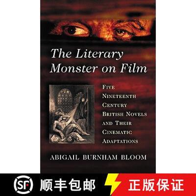 【3-4周达】The Literary Monster on Film : Five Nineteenth Century British Novels and Their Cinematic ... [9780786442614]