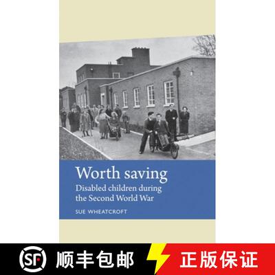 【3-4周达】精装 Worth Saving CB: Disabled Children During the Second World War [9780719088001]