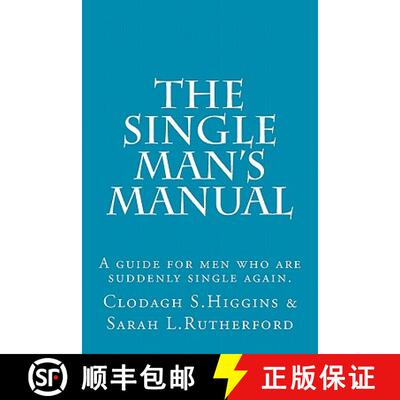 【3-4周达】The Single Man's Manual A guide for men who are suddenly single again.: The Single Mans Ma... [9780646525891]