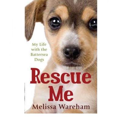 【4周达】Rescue Me : My Life with the Battersea Dogs [9780091930165]