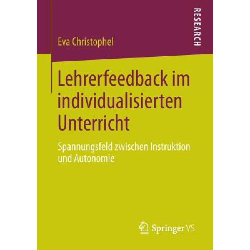 【4周达】Lehrerfeedback im individualisierten Unterricht: Spannungsfeld zwischen Instruktion und Aut...[9783658050986]