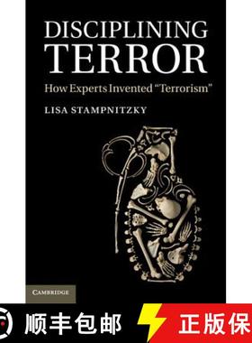 【3-4周达】Disciplining Terror: How Experts Invented 'Terrorism' [9781107026636]