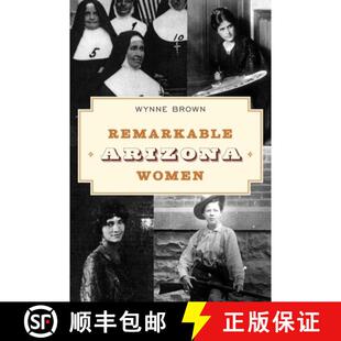【3-4周达】Remarkable Arizona Women : Fascinating Females who Shaped the Grand Canyon State (3rd Edit... [9781493066865]