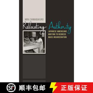 Writing Japanese Incarceration Relocating Mass 4周达 9781607324003 Authority Redress Americans