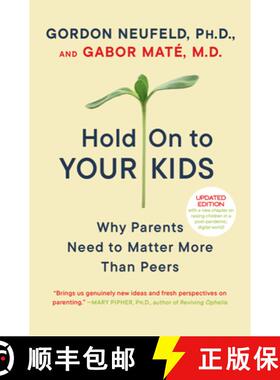 【3-4周达】紧紧抓住你的孩子 Hold on to Your Kids: Why Parents Need to Matter More Than Peers [9780375760280]