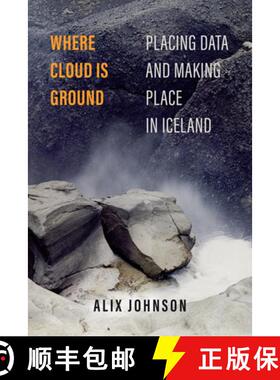 预订 Where Cloud Is Ground: Placing Data and Making Place in Iceland Volume 11 [9780520396357]