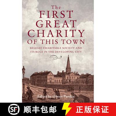 【3-4周达】精装 The First Great Charity of This Town: Belfast Charitable Society and Its Role in the ... [9781788550048]