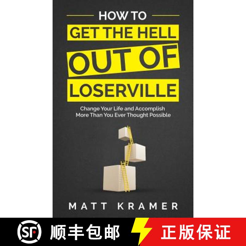 预订 How to Get the Hell Out of Loserville: Change Your Life and Accomplish More Than You Ever Though... [9781641110181]