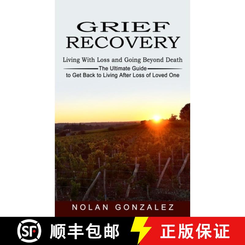 【3-4周达】Grief Recovery: Living With Loss and Going Beyond Death (The Ultimate Guide to Get Back to... [9781774852729]