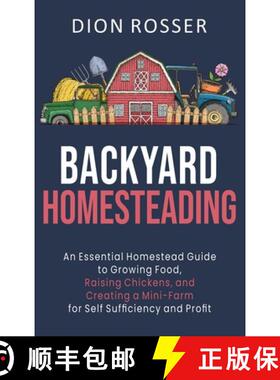 预订 Backyard Homesteading: An Essential Homestead Guide to Growing Food, Raising Chickens, and Creat... [9781954029378]