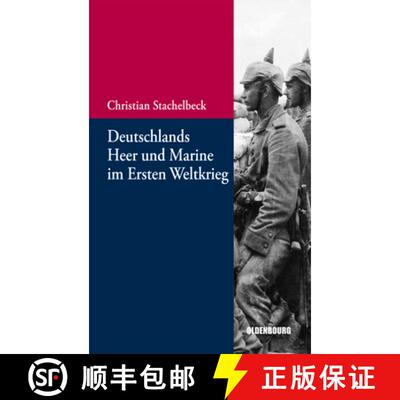【3-4周达】Deutschlands Heer Und Marine Im Ersten Weltkrieg [9783486712995]
