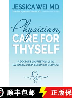 【3-4周达】Physician, Care for Thyself: A Doctor's Journey Out of the Darkness of Depression and Burn... [9781631950179]