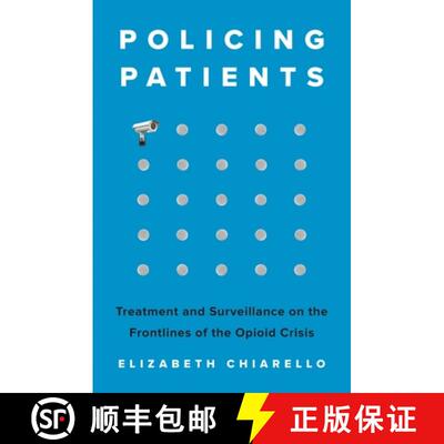 【3-4周达】精装 Policing Patients – Treatment and Surveillance on the Frontlines of the Opioid Crisis [9780691224770]