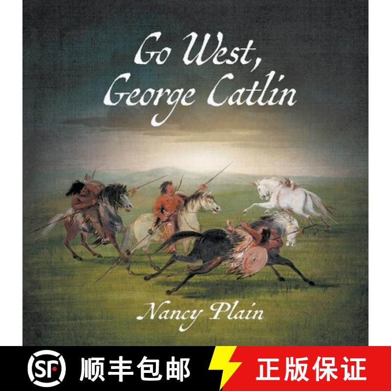 预订 Go West, George Catlin: A Children's Nonfiction Western Picture Book [9781957548173]