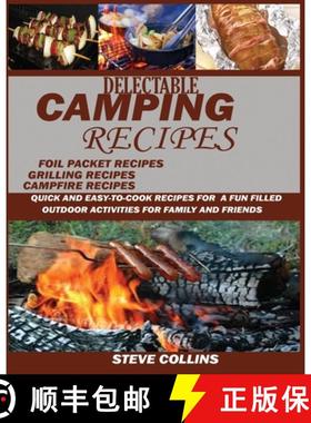【3-4周达】Delectable Camping Recipes: Quick and Easy-To-Cook Recipes for a Fun filled Outdoor Activi... [9781950772391]