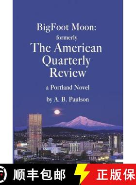 【3-4周达】BigFoot Moon: formerly The American Quarterly Review: a Portland Novel [9780578514215]
