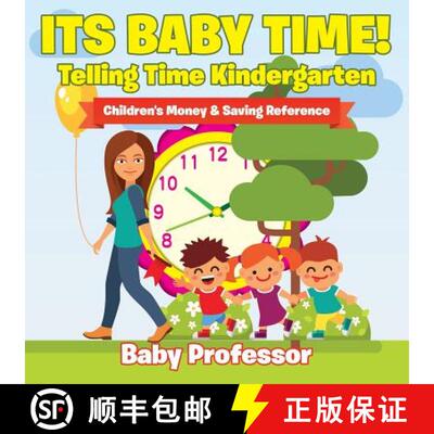 【3-4周达】Its Baby Time! - Telling Time Kindergarten : Children's Money & Saving Reference [9781683264279]
