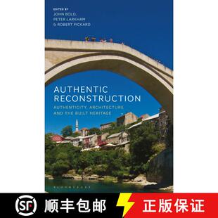 【3-4周达】Authentic Reconstruction: Authenticity, Architecture and the Built Heritage [9781350154308]