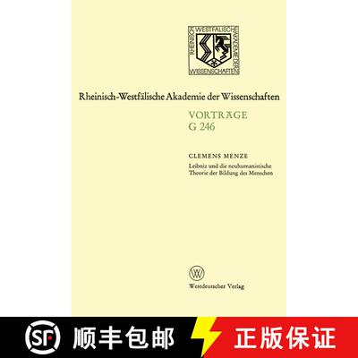 【3-4周达】Leibniz und die neuhumanistische Theorie der Bildung des Menschen : 247. Sitzung am 19. M... [9783531072463]