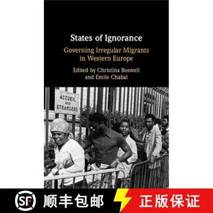 【3-4周达】States of Ignorance: Governing Irregular Migrants in Western Europe [9781009410151]