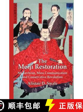 【3-4周达】The Meiji Restoration : Monarchism, Mass Communication and Conservative Revolution [9781349369256]