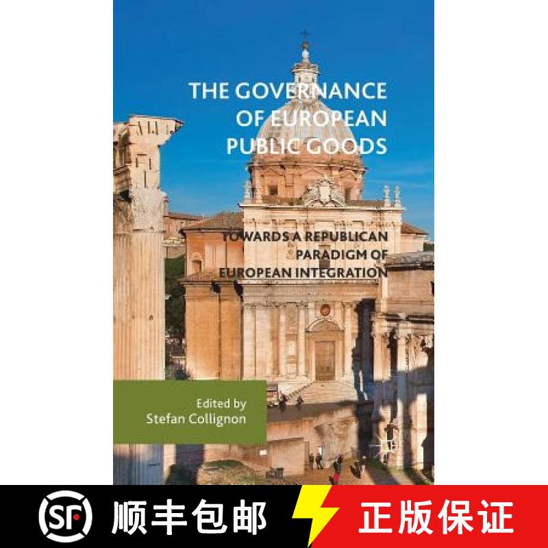【3-4周达】The Governance of European Public Goods : Towards a Republican Paradigm of European Integr... [9783319640112]