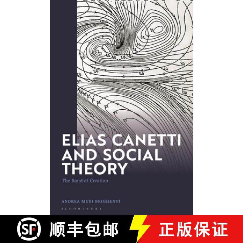 【3-4周达】Elias Canetti and Social Theory: The Bond of Creation [9781350344419]
