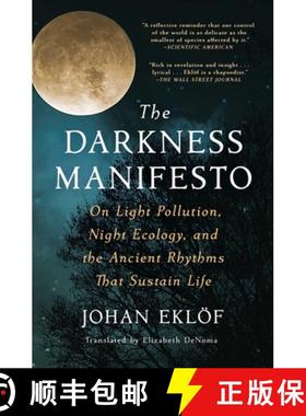 【3-4周达】The Darkness Manifesto: On Light Pollution, Night Ecology, and the Ancient Rhythms That Su... [9781668000908]