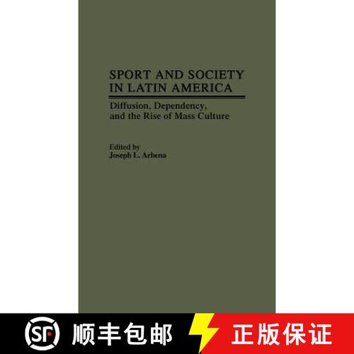 【3-4周达】精装 Sport and Society in Latin America: Diffusion, Dependency, and the Rise of Mass Culture [9780313247743]