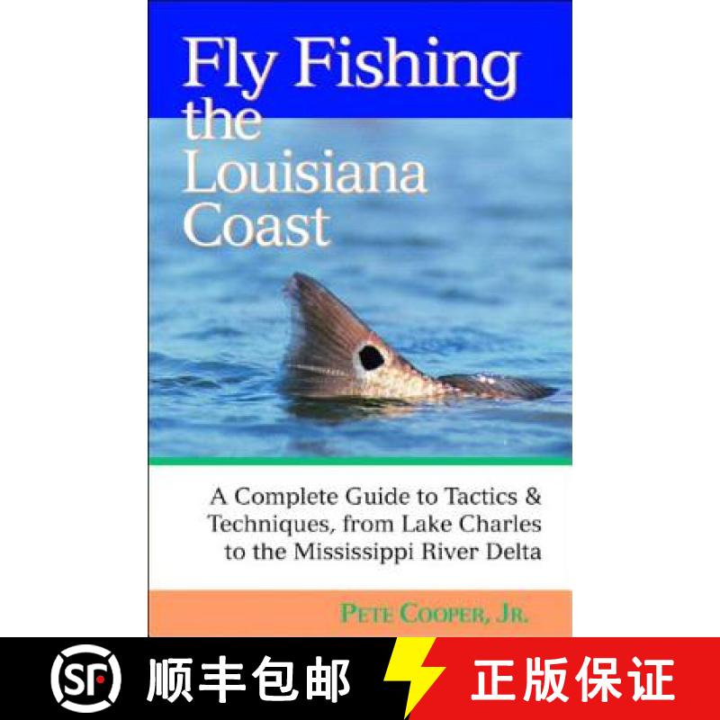 【3-4周达】Fly Fishing the Louisiana Coast: The Complete Guide to Tactics & Techniques from Lake Char... [9780881506655]