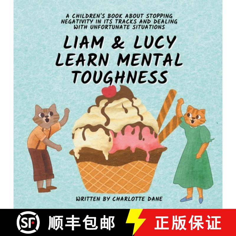 【3-4周达】Liam and Lucy Learn Mental Toughness: A Children's Book About Stopping Negativity In Its T... [9781647434731]
