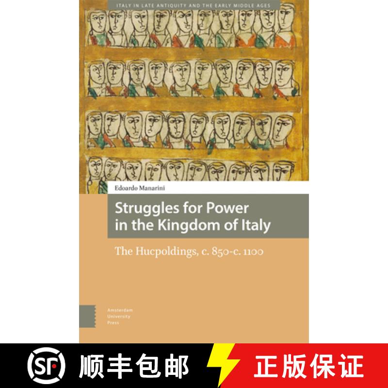 【3-4周达】Struggles for Power in the Kingdom of Italy: The Hucpoldings, c. 850-c. 1100 [9789463725828]