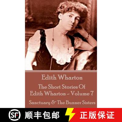 【3-4周达】The Short Stories Of Edith Wharton - Volume VII: Sanctuary & The Bunner Sisters [9781785432729]