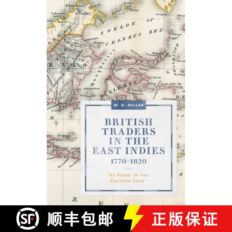 【3-4周达】British Traders in the East Indies, 1770-1820 - `At Home in the Eastern Seas` [9781783275533]