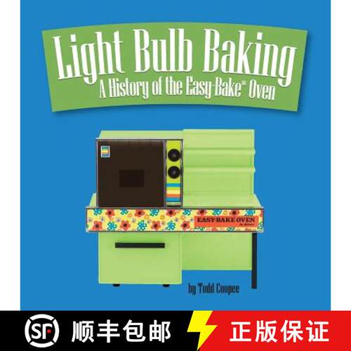 【3-4周达】Light Bulb Baking: A History of the Easy-Bake Oven [9780991748419]