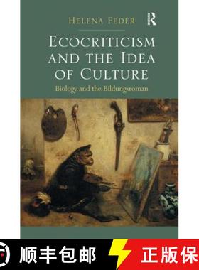 【3-4周达】Ecocriticism and the Idea of Culture: Biology and the Bildungsroman. Helena Feder [9781409401575]