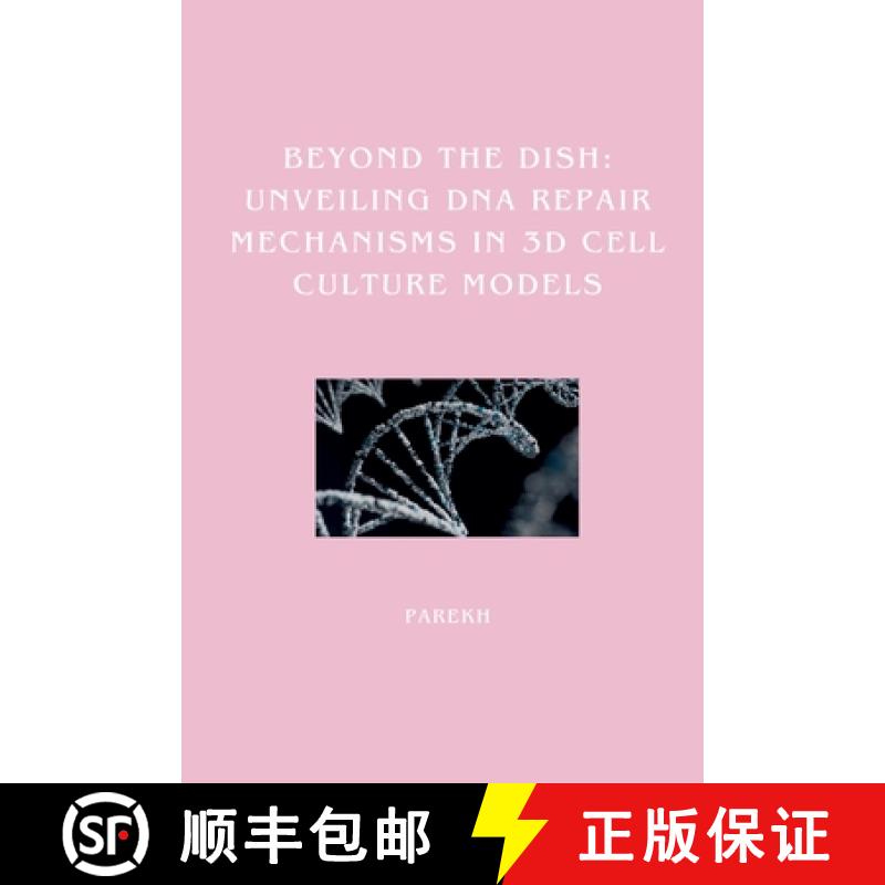 【3-4周达】Beyond the Dish: Unveiling DNA Repair Mechanisms in 3D Cell Culture Models [9783384242242]