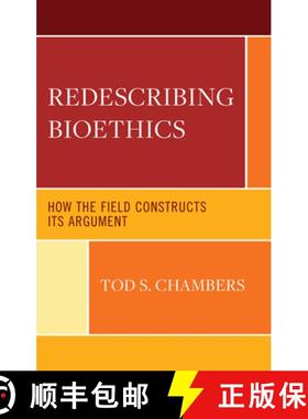 预订 Redescribing Bioethics : How the Field Constructs Its Argument [9781666924442]