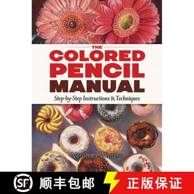 预订 The Colored Pencil Manual: Step-by-Step Demonstrations for Essential Techniques [9780486822969]