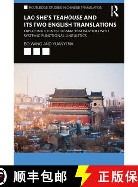【3-4周达】Lao She's Teahouse and Its Two English Translations: Exploring Chinese Drama Translation w... [9780367261917]