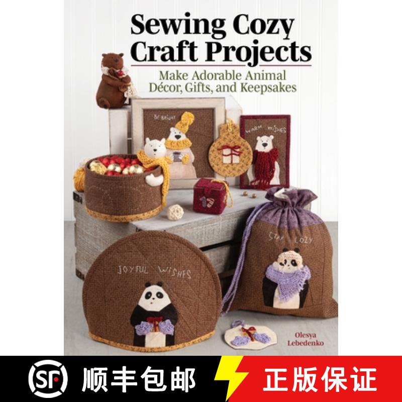 【2-3周达】Sewing Cozy Craft Projects: Make Adorable Animal Decor, Gifts and Keepsakes [9781947163706]